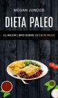 Dieta Paleo: El Mejor Libro Sobre La Dieta Paleo