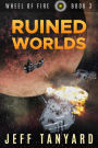 Ruined Worlds (Wheel of Fire, #3)