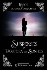 Title: Doutora dos Sonhos (Suspenses da Doutora dos Sonhos), Author: J.J. DiBenedetto