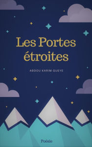 Title: Les Portes étroites (Poésie), Author: Abdou Karim GUEYE