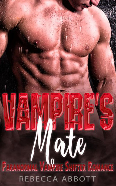 Vampire S Mate Paranormal Vampire Shifter Romance By Rebecca Abbott Ebook Barnes And Noble®