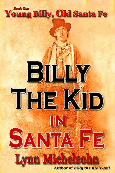 Young Billy, Old Santa Fe (Billy the Kid in Santa Fe, #1)