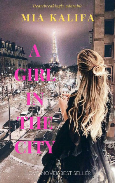 Miya Kalfa Xnxx - A Girl In The City by Mia Kalifa | eBook | Barnes & NobleÂ®