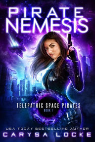 Title: Pirate Nemesis (Telepathic Space Pirates, #1), Author: Carysa Locke