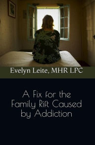 Title: A Fix for the Family Rift Caused by Addiction (Blood, Sex, and Tears, #3), Author: Evelyn Leite
