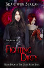 Fighting Dirty (The Dark Roads Saga, #4)