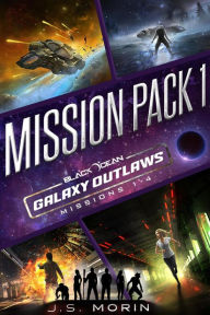 Title: Galaxy Outlaws Mission Pack 1: Missions 1-4 (Black Ocean: Galaxy Outlaws), Author: J. S. Morin