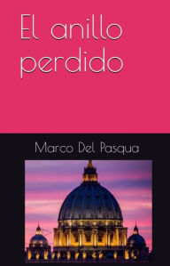 Title: El anillo perdido (noir), Author: Marco Del Pasqua