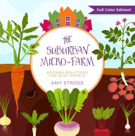Title: The Suburban Micro-Farm, Author: Amy Stross