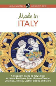 Title: Made in Italy (Laura Morelli's Authentic Arts, #4), Author: Laura Morelli