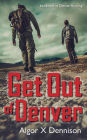 Get Out of Denver (Denver Burning, #1)