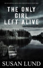The Only Girl Left Alive (The McClintock-Carter Crime Thriller Trilogy, #3)