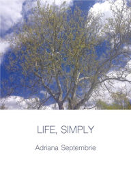 Title: Life, Simply (Poetry, #1), Author: Adriana Septembrie