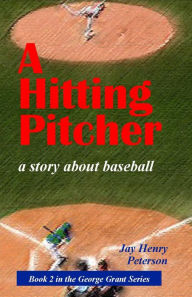 Title: A Hitting Pitcher (George Grant, #2), Author: Jay Henry Peterson