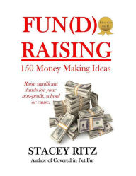 Title: Fun(d)raising: 150 Money Making Ideas, Author: Stacey Ritz