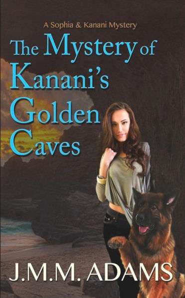 The Mystery of Kanani's Golden Caves (A Sophia and Kanani Mystery, #1)