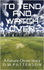 To Tend And Watch Over (Future Chron Series, #4)