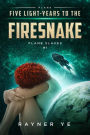 Five Light-Years to the Firesnake (Plan8 Slaves, #1)
