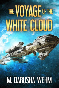 Title: The Voyage of the White Cloud, Author: M. Darusha Wehm