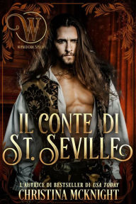Title: Il Conte di St. Seville (The Wicked Earl's Club), Author: Christina McKnight