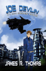 Title: Joe Devlin: E o Novo Guerreiro Estelar (Série Space Academy, Livro 1), Author: James R. Thomas