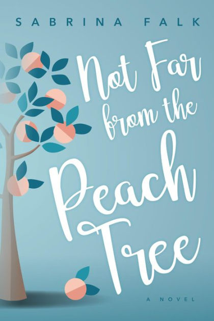 Not Far From The Peach Tree By Sabrina Falk Paperback Barnes Noble