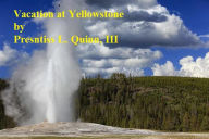 Title: Vacation at Yellowstone, Author: Prentiss L. Quinn