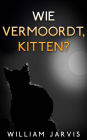 Wie vermoordt, kitten?