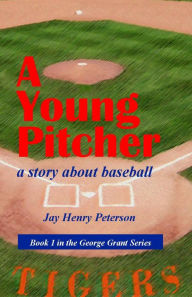 Title: A Young Pitcher (George Grant, #1), Author: Jay Henry Peterson