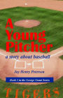 A Young Pitcher (George Grant, #1)