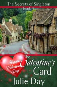 Title: The Valentine's Card (The Secrets of Singleton, #4), Author: Julie Day