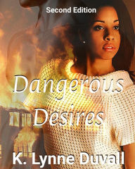 Title: Dangerous Desires (The Desires Series, #2), Author: K. Lynne Duvall