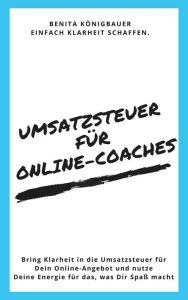 Title: Umsatzsteuer für Online-Coaches (Unternehmer-Espresso to go, #1), Author: Benita Königbauer