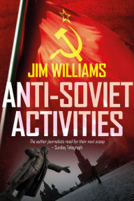 Title: Anti-Soviet Activities (Pyotr Kirov Detective Novels, #2), Author: Jim Williams