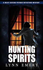 Title: Hunting Spirits (Joliet Sisters Psychic Detectives, #2), Author: Lynn Emery