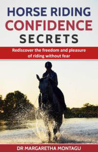 Title: Horse Riding Confidence Secrets, Author: Margaretha Montagu