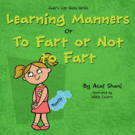 Title: Life Skills Series - Learning Manners or To Fart Or Not To Fart, Author: Asaf Shani