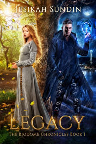Legacy (The Biodome Chronicles, #1)