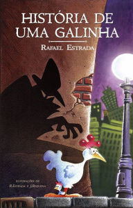 Title: História de uma galinha, Author: Rafael Estrada