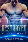 Destroyed (Alien Chaos, #1)