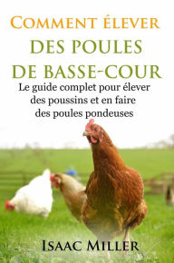 Title: Comment élever des Poules de Basse-Cour, Author: Isaac Miller