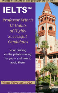 Title: 15 Habits of Highly Successful IELTST Candidates, Author: Winn Trivette II