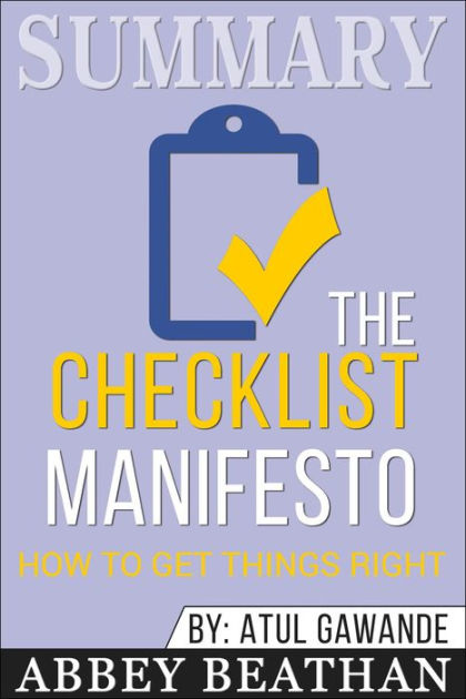 Summary Of The Checklist Manifesto How To Get Things Right By Atul Gawande By Abbey Beathan Nook Book Ebook Barnes Noble