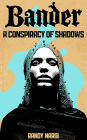 A Conspiracy of Shadows (The Bander Adventures, #2)
