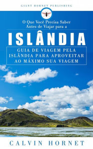 Title: O Que Você Precisa Saber Antes de Viajar para a Islândia, Author: Calvin Hornet