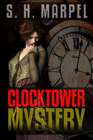 Title: Clocktower Mystery (Ghost Hunters Mystery Parables), Author: S. H. Marpel