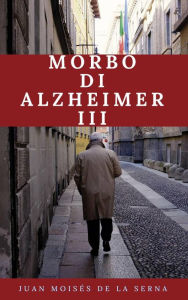 Title: Morbo di Alzheimer III, Author: Juan Moises de la Serna
