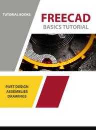 Title: FreeCAD Basics Tutorial, Author: Tutorial Books