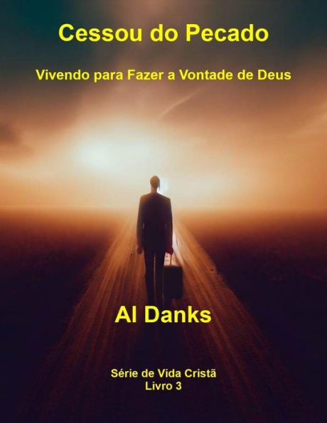 Cessou do Pecado: Vivendo para Fazer a Vontade de Deus (Série da Vida Cristã, #3)