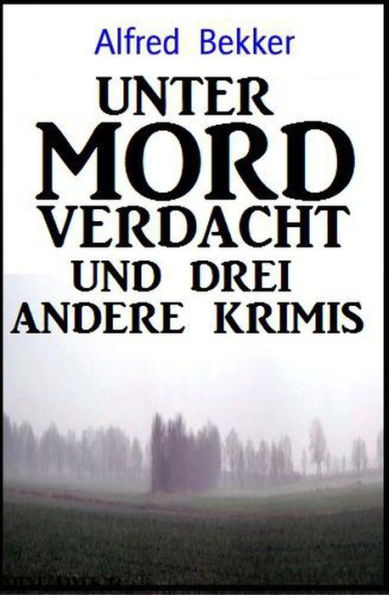 Unter Mordverdacht und drei andere Krimis